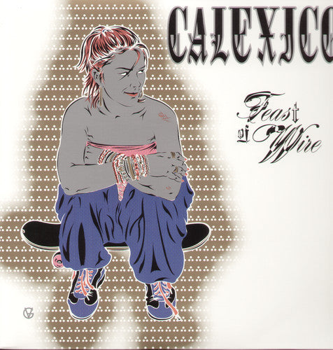 Calexico - Feast Of Wire LP (Reissue) ( VINYL )