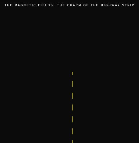 Magnetic Fields - The Charm Of The Highway Strip LP ( VINYL )