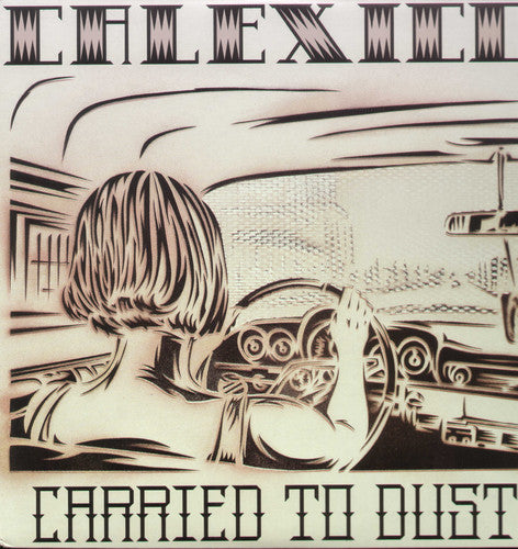 Calexico - Carried To Dust LP ( VINYL )