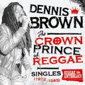 Dennis Brown - Crown Prince Of Reggae Singles 1972-1985 LP ( VINYL )