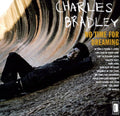 Charles Bradley - No Time For Dreaming LP ( VINYL )