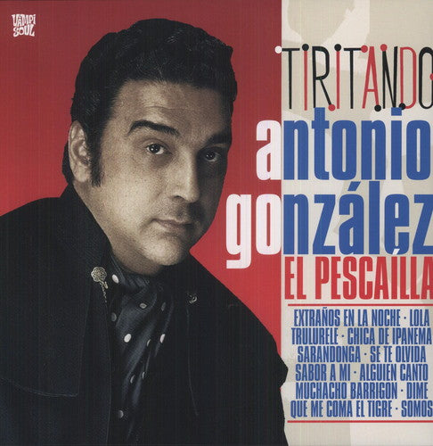 Antonio Gonzalez 'El Pescailla' - Tiritando LP ( VINYL )