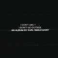 Earl Sweatshirt - I Don't Like Shit: I Don't Go Outside CD ( VINYL )