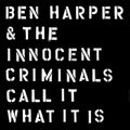 Ben Harper & The Innocent Criminals - Call It What It Is LP ( VINYL )