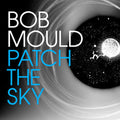 Bob Mould - Patch The Sky LP ( VINYL )