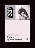 33 1/3 Book - PJ Harvey - Rid of Me ( VINYL )