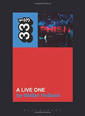 33 1/3 Book - Phish - A Live One ( VINYL )
