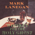 Mark Lanegan - Whiskey For The Holy Ghost 2LP ( VINYL )