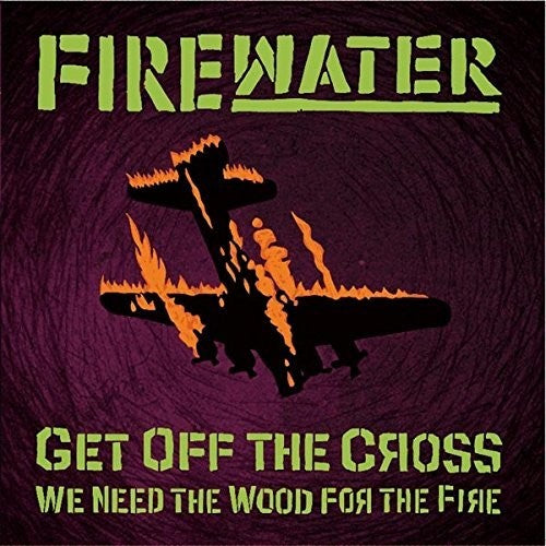 Firewater - Get Off The Cross.. We Need The Wood For The Fire LP (Color Vinyl) ( VINYL )