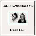 High-Functioning Flesh - Culture Cut LP ( VINYL )