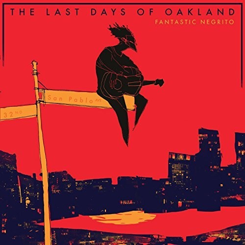 Fantastic Negrito - The Last Days Of Oakland LP ( VINYL )