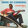 Jorge Ben & His Trio - Amor De Carnaval LP (180g, Remastered) ( VINYL )
