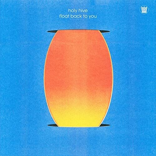 Holy Hive - Float Back To You LP ( VINYL )
