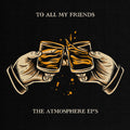 Atmosphere - To All My Friends: The Atmosphere EPs 2LP (180g) ( VINYL )