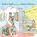 Built To Spill - Plays The Songs of Daniel Johnston LP ( VINYL )