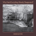 Deerhunter - Why Hasn't Everything Already Disappeared LP ( VINYL )