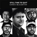 Chris McCarthy - Still Time To Quit LP ( VINYL )