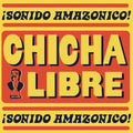 Chicha Libre - Sonido Amazonico! 2LP ( VINYL )