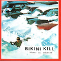 Bikini Kill - Reject All American LP ( VINYL )