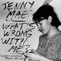Jenny Mae - What's Wrong With Me : Singles and Unreleased Tracks 1989-2017 LP ( VINYL )