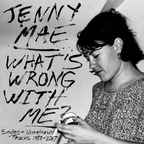 Jenny Mae - What's Wrong With Me : Singles and Unreleased Tracks 1989-2017 LP ( VINYL )