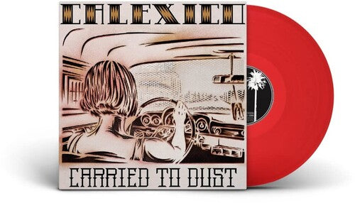 Calexico - Carried To Dust LP (Transparent Red Vinyl) ( VINYL )