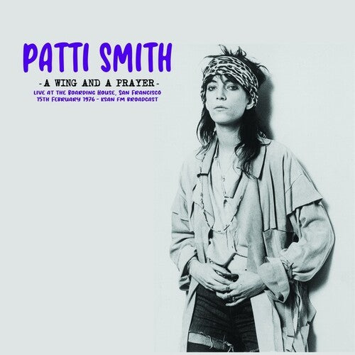 Patti Smith - A Wing And A Prayer: Live At The Boarding House, San Francisco 15th February 1976 - KSAN FM Broadcast LP ( VINYL )