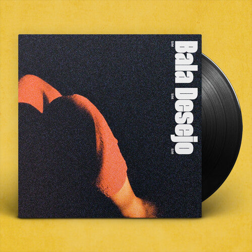 Bala Desejo - Sim Sim Sim LP ( VINYL )