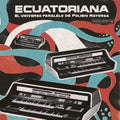 Ecuatoriana - El Universo Paralelo de Polibio Mayorga 1969-1981 LP (180g, Booklet, Gatefold) ( VINYL )
