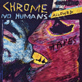 Chrome - No Humans Allowed LP (Purple & Clear Splatter Vinyl) ( VINYL )