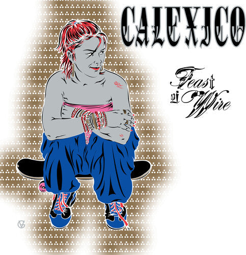 Calexico - Feast of Wire 2LP (Bonus Track Version) ( VINYL )