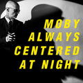 Moby - Always Centered At Night 2LP (Indie Exclusive, Yellow Colored Vinyl, Limited Edition) ( VINYL )