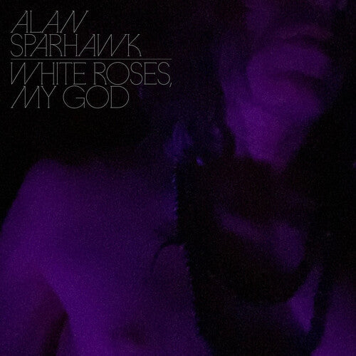 Alan Sparhawk - White Roses, My God CD ( VINYL )