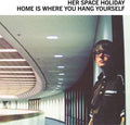 Her Space Holiday - Home Is Where You Hang Yourself 2LP (Clear Vinyl) ( VINYL )
