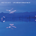 Ines Velasco - A Flash of Cobalt Blue LP  (Preorder: Ships June 06, 2025) ( VINYL )
