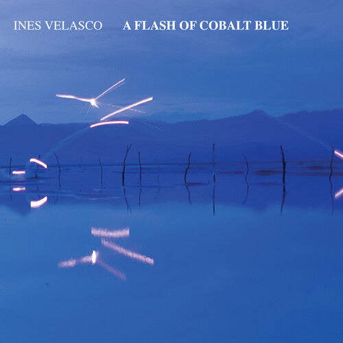 Ines Velasco - A Flash of Cobalt Blue LP  (Preorder: Ships June 06, 2025) ( VINYL )