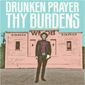 Drunken Prayer - Thy Burdens LP ( VINYL )