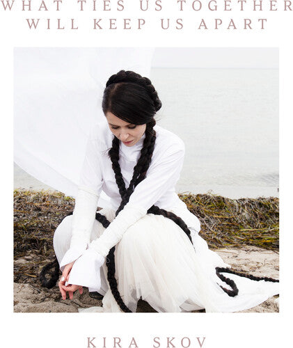 Kira Skov - What Ties Us Together, Will Keep Us Apart LP  (Preorder: Ships June 06, 2025) ( VINYL )