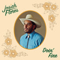 Josiah Flores - Doin' Fine LP ( VINYL )