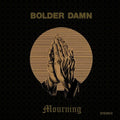 Bolder Damn - Mourning LP ( VINYL )