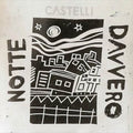Castelli - Notte Davvero LP ( VINYL )