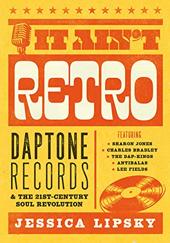 It Ain't Retro: Daptone Records & The 21st-Century Soul Revolution - Book (Jessica Lipsky) ( VINYL )