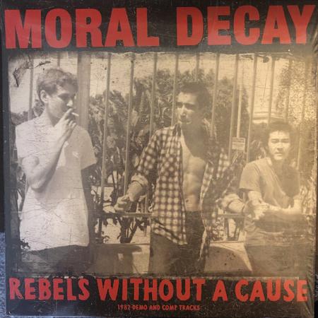 Moral Decay - Rebels Without A Cause LP ( VINYL )