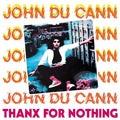 John Du Cann - Thanx For Nothing LP (Just Add Water Release) ( VINYL )