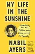 Nabil Ayers - My Life In The Sunshine: Searching For My Father and Discovering My Family - Hardback Book ( VINYL )
