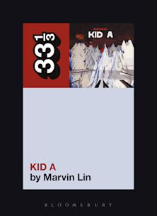 33 1/3 Book - Radiohead - Kid A by Marvin Lin ( VINYL )