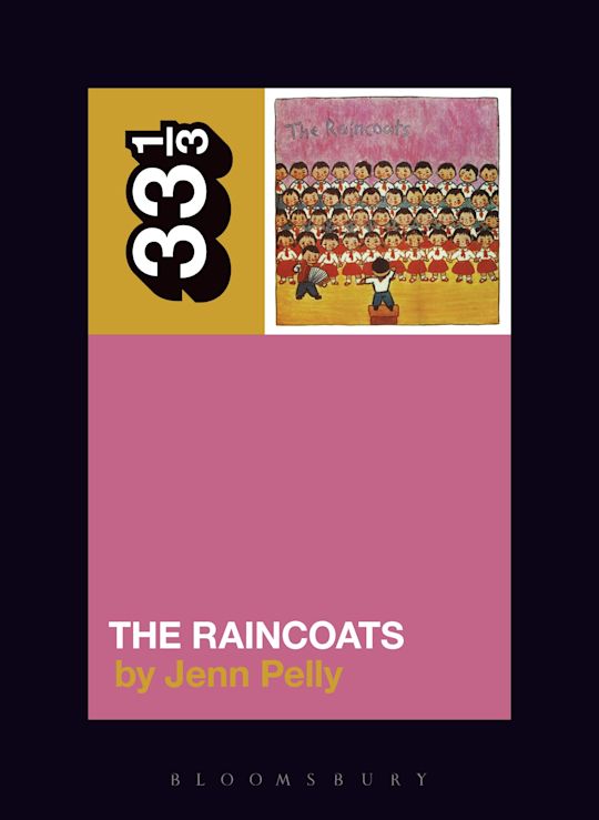 33 1/3 Book - The Raincoats - The Raincoats by Jenn Pelly ( VINYL )