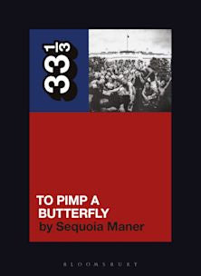33 1/3 Book - Kendrick Lamar - To Pimp a Butterfly by Sequoia Maner ( VINYL )