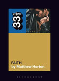 33 1/3 Book - George Michael - Faith by Matthew Horton ( VINYL )