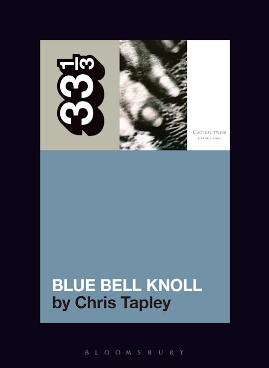 33 1/3 Book - Cocteau Twins - Blue Bell Knoll by Chris Tapley ( VINYL )